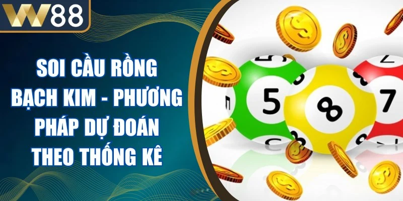 Soi Cầu Rồng Bạch Kim - Phương Pháp Dự Đoán Theo Thống Kê 1 Soi Cầu Rồng Bạch Kim
